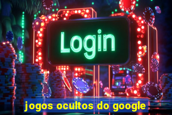 jogos ocultos do google